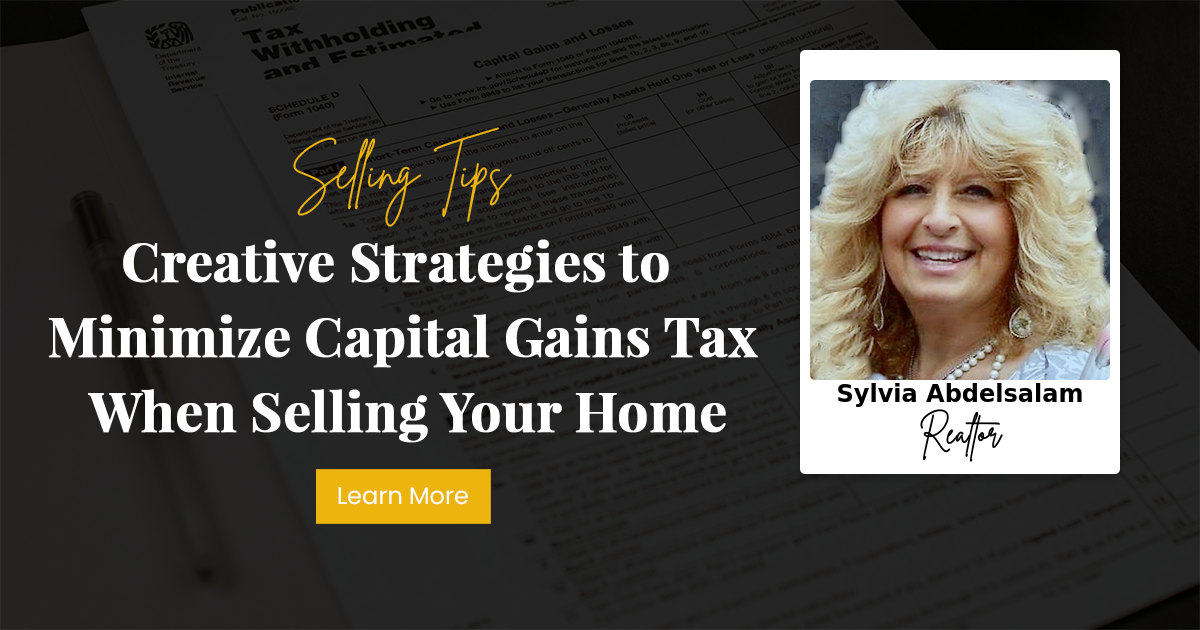 Creative Strategies to Minimize Capital Gains Tax When Selling Your Home