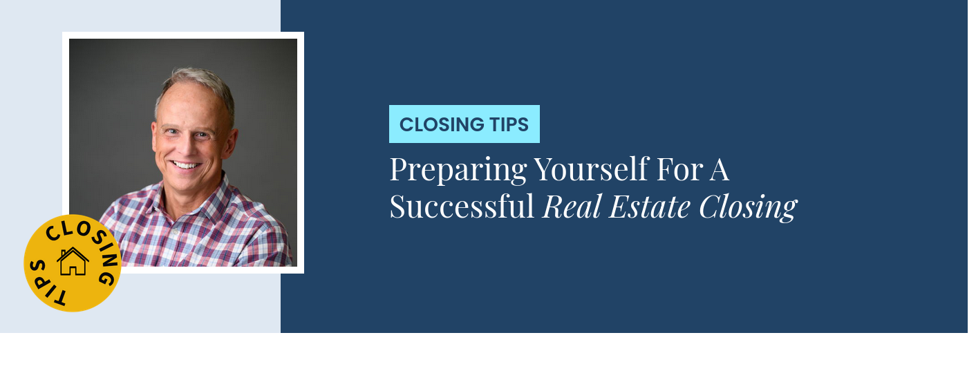 Closing Tips - Preparing Yourself For A Successful Real Estate Closing