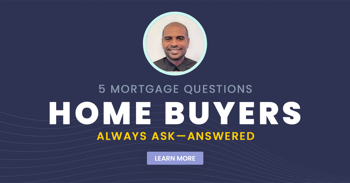 5 Mortgage Questions Home Buyers Always Ask