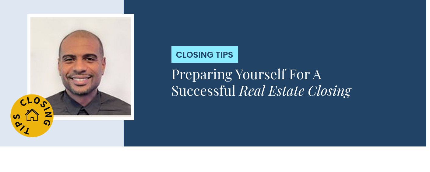 Closing Tips - Preparing Yourself For A Successful Real Estate Closing