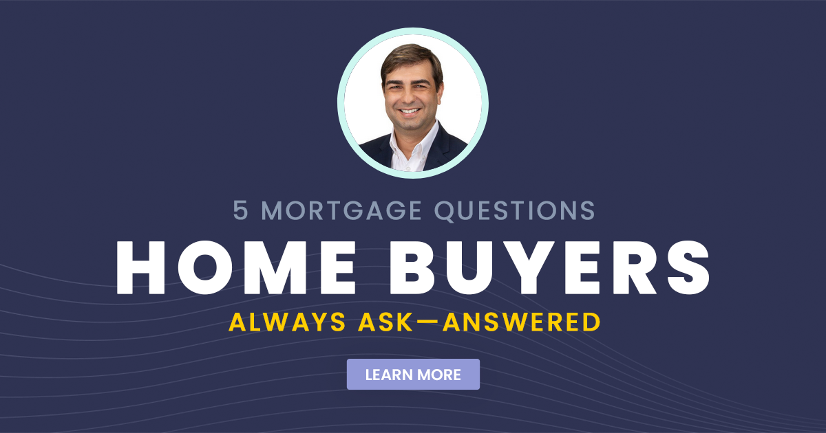 5 Mortgage Questions Home Buyers Always Ask