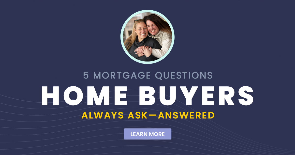 5 Mortgage Questions Home Buyers Always Ask