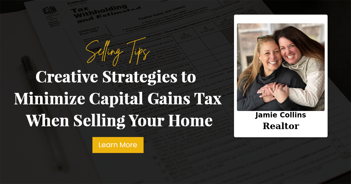 Creative Strategies to Minimize Capital Gains Tax When Selling Your Home