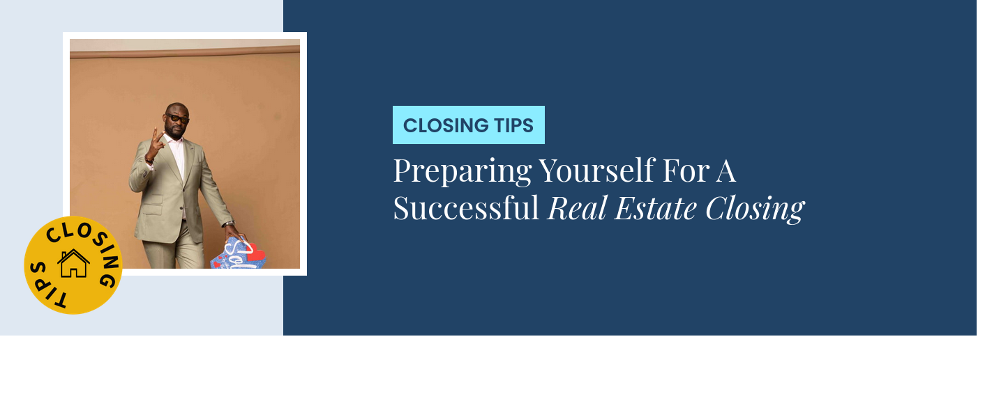 Closing Tips - Preparing Yourself For A Successful Real Estate Closing