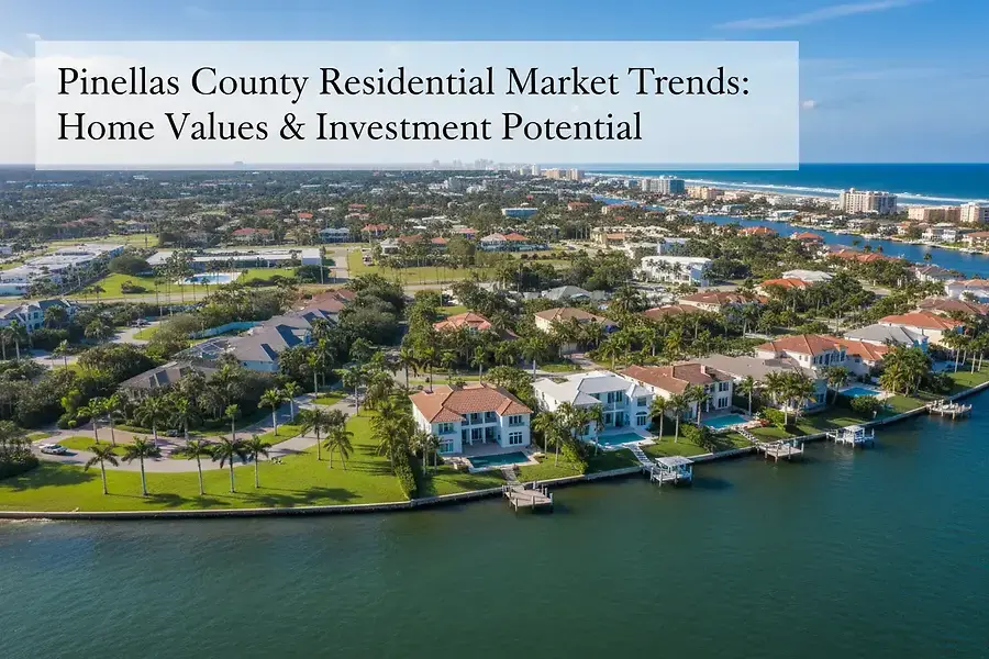 Pinellas County Residential Market Trends: Home Values & Investment Potential