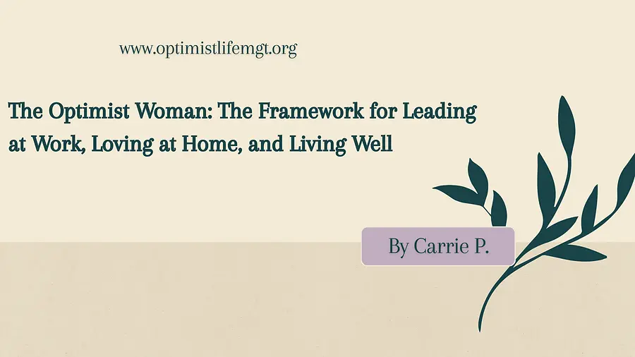 The Optimist Woman: The Framework for Leading at Work, Loving at Home, and Living Well