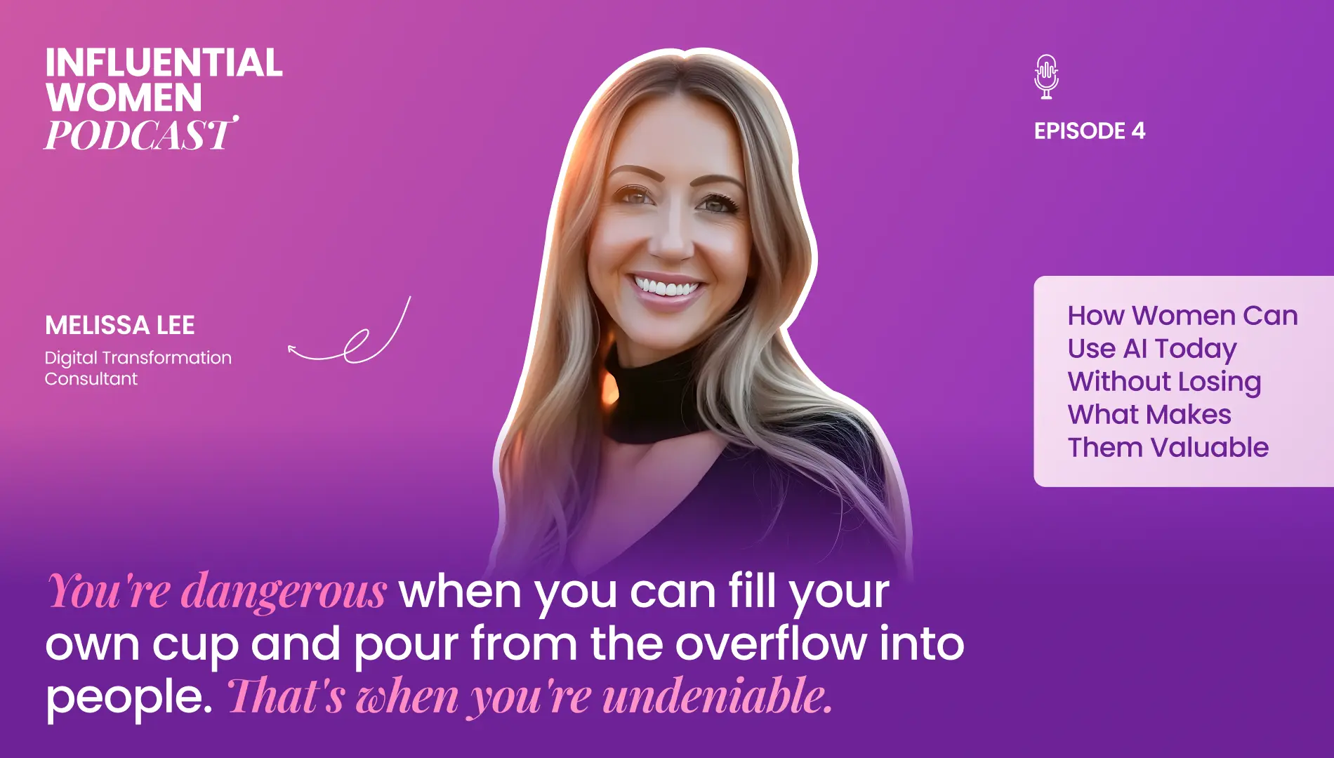 How Women Can Use AI Today Without Losing What Makes Them Valuable with Melissa Lee