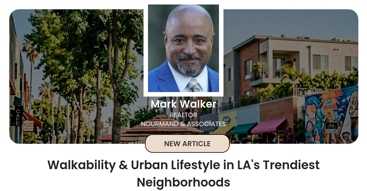 Walkability & Urban Lifestyle in LA's Trendiest Neighborhoods